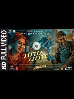 [x]Little Little Full Video |Atrangi Re|@ARRahman|Akshay K, Dhanush, Sara ...